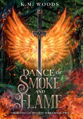 Dance of Smoke and Flame - K M Woods - cover