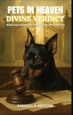 Pets In Heaven: Divine Verdict - Randall E Messina - cover