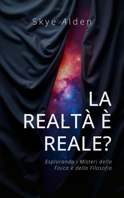 Is Reality Real? / La Realtà è Reale? - Skye Alden - ebook