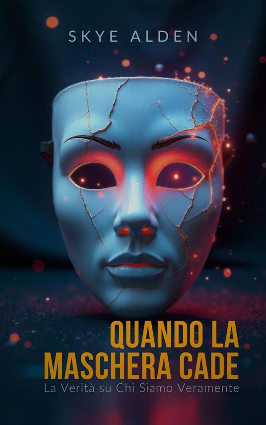 Quando la Maschera Cade - Skye Alden - ebook