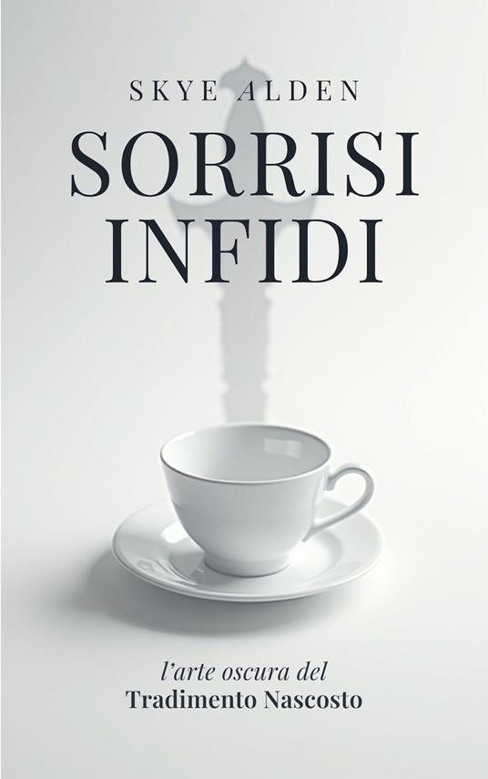 Sorrisi Infidi - Skye Alden - ebook