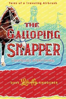 The Galloping Snapper Confesses Everything - Dave Letterfly Knoderer - cover