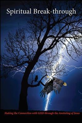 Spiritual Break-through: Making the Connection with GOD through the Anointing of Jesus - Yisrayl Hawkins - cover