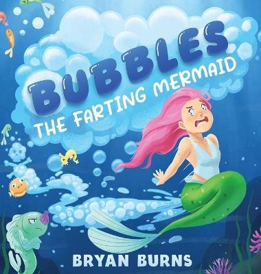 Bubbles the Farting Mermaid - Bryan Burns - cover