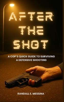 After the Shot - Randall E Messina - cover