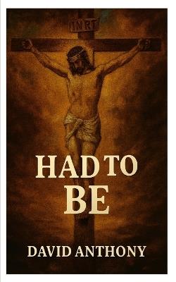 Had To Be: When You Really Look Around - David Anthony - cover