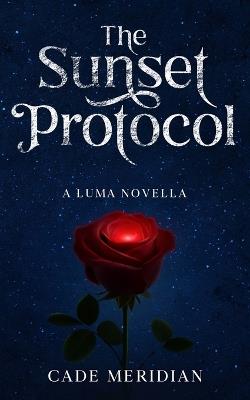 The Sunset Protocol: A Luma Story - Cade Meridian - cover