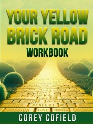 Your Yellow Brick Road: Workbook (The Yellow Brick Road Series) - Corey Cofield - cover
