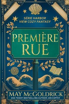 Première Rue: Petite ville. Grands secrets. Une touche de magie. Des fantômes légèrement sarcastiques. - May McGoldrick,Jan Coffey - cover