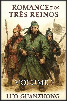 Romance dos Três Reinos: Volume 1: A tempestade que se forma - Luo Guanzhong - cover