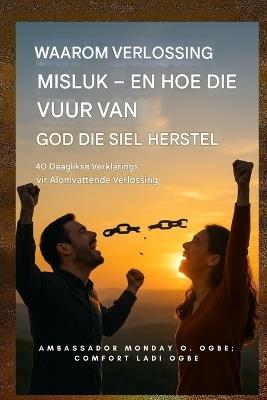 Waarom Verlossing Misluk - en Hoe die Vuur van God die Siel Herstel: 40 Daaglikse Verklarings vir Algehele Verlossing - Zacharias Godseagle,Ambassador Monday O Ogbe,Comfort Ladi Ogbe - cover