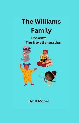 The Williams Family presents The Next Generation - K Moore - cover