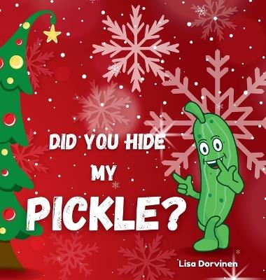 Did you hide my pickle? - Lisa Dorvinen - cover
