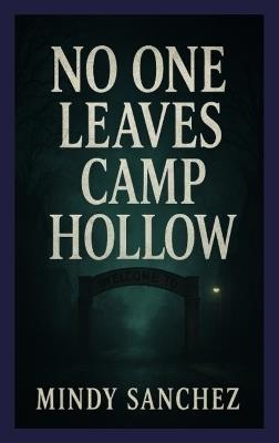 No One Leaves Camp Hollow - Mindy Sanchez - cover