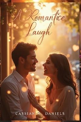 A Romantic Laugh - Cassian M Daniels - cover