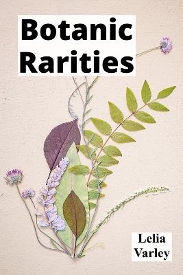 Botanic Rarities: Animal Bonds Presented through Ceramic Sculpting Works' Imagery - Lelia Varley - cover