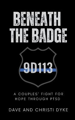 Beneath the Badge - Dave Dyke,Christi Dyke - cover