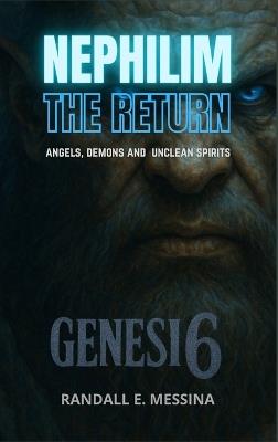 Nephilim The Return: Angles, Demons and Unclean Spirits - Randall E Messina - cover