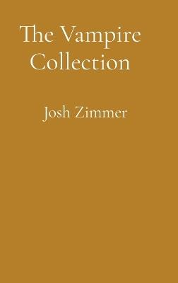 The Vampire Collection - Josh Zimmer - cover