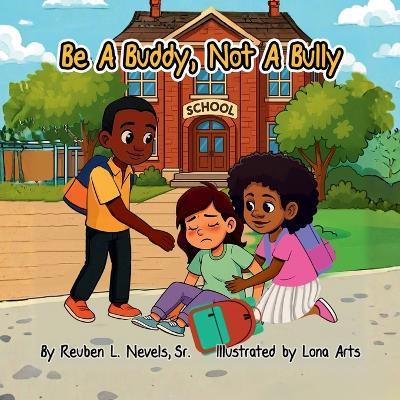 Be a Buddy, Not a Bully - Reuben L Nevels - cover