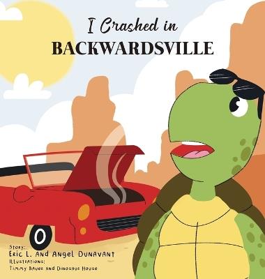 I Crashed in Backwardsville - Eric L Dunavant,Angel Dunavant - cover