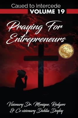 Called to Intercede Volume 19: Praying for Entrepreneurs - Alisha Hill,Monique Rodgers,Dahlia Doyley - cover