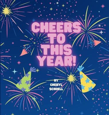 Cheers To This Year! - Cheryl Schoell - cover