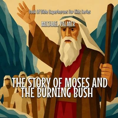 The Story Of Moses And The Burning Bush - Michael Palmer - cover