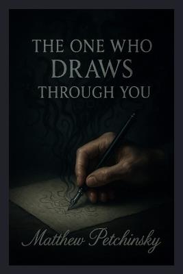 The One Who Draws Through You - Matthew Petchinsky - cover