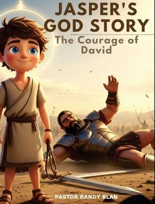 Jasper's God's Story: The Courage of David - Pastor Randy Blan - cover
