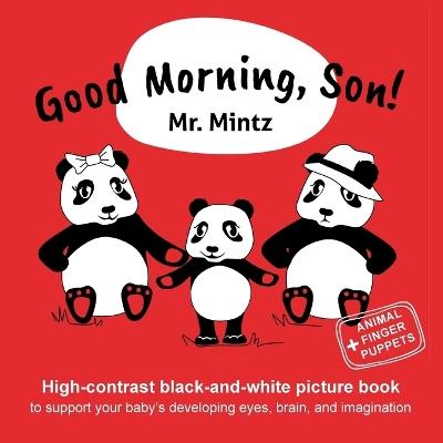Good Morning, Son! High-contrast black-and-white picture book to support your baby's developing eyes, brain, and imagination - Mr Mintz - cover