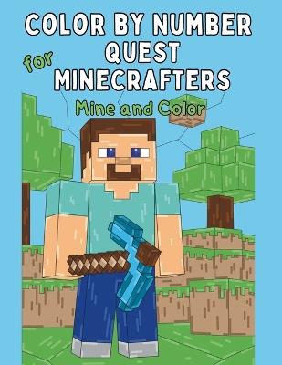 Color by Number Quest for Minecrafters: Mine and Color - Mark Mulle - cover