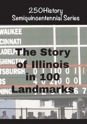The Story of Illinois In 100 Landmarks - Doug Gelbert - cover