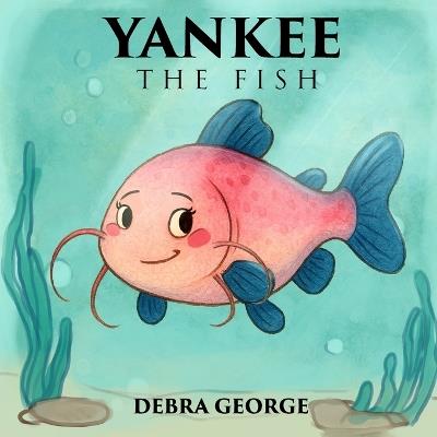 Yankee the Fish - Debra George - cover