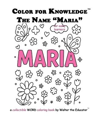 Color for Knowledge: The Name "Maria" - Walter the Educator - cover