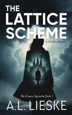The Lattice Scheme: A Modern Mystery - A L Lieske - cover