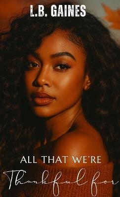 All That We're Thankful For - L B Gaines - cover