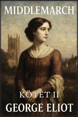 Middlemarch: Kötet 2: Kereszteződések és befejezések - George Eliot - cover