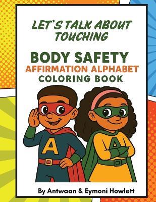 Let's Talk About Touching: Body Safety Affirmation Alphabet Coloring Book - Antwaan Howlett,Eymoni Howlett - cover