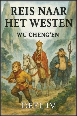 Reis naar het Westen: Deel 4: De zoektocht naar verlichting - Wu Cheng'en - cover