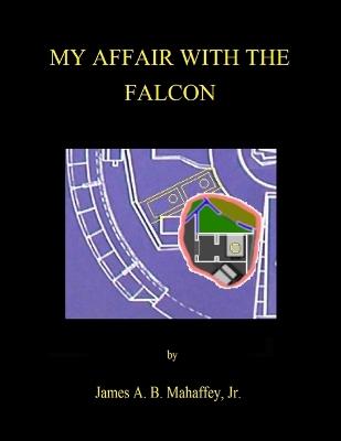 My Affair With The Falcon - James A B Mahaffey - cover
