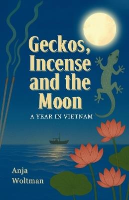 Geckos, Incense and the Moon - Anja Woltman - cover