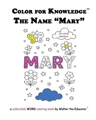Color for Knowledge: The Name "Mary" - Walter the Educator - cover