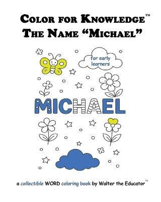 Color for Knowledge: The Name "Michael" - Walter the Educator - cover
