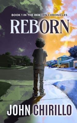 Reborn: Book 1 in The Reborn Chronicles - John Chirillo - cover