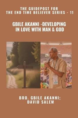 Gbile Akanni - Developing In Love With Man & God - The Guidepost For the End Time Believer Series - 11 of 22 - Gbile Akanni,David Salem,Zacharias Godseagle - cover