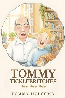 Tommy Ticklebritches: Hee, Hee, Hee - Tommy Holcomb,Billie Jean Johnston - cover