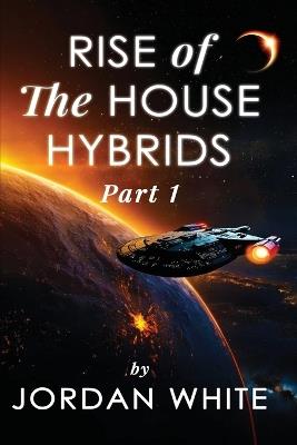 Rise of the House Hybrids - Jordan White - cover