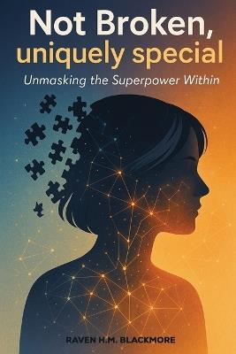 Not Broken, Uniquely Special - Raven H M Blackmore - cover