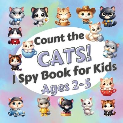 Count The Cats!: I Spy Book for Kids Ages 2-5. Learn to Count with Funny Kittens Activity Book - Sylvia Robins - cover